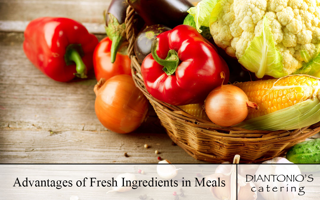 Advantages of Fresh Ingredients in Meals