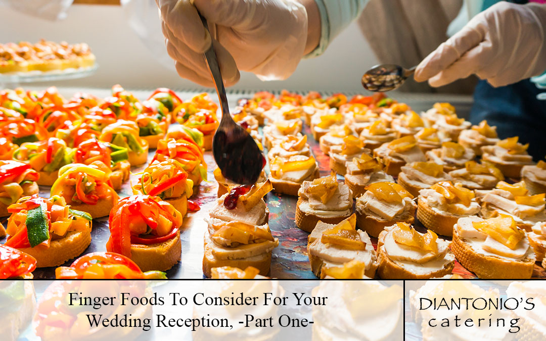 Finger Foods To Consider For Your Wedding Reception, Part One